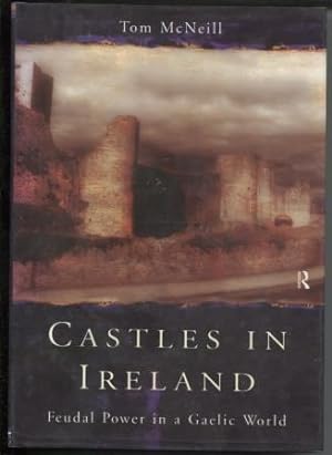 Castles in Ireland Feudal Power in a Gaelic World