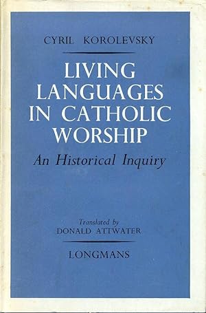Living Languages in Catholic Worship : An Historical Inquiry