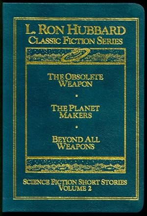 Science Fiction Short Stories Volume 2: The Obsolete Weapon; the Planet Makers; Beyond All Weapons