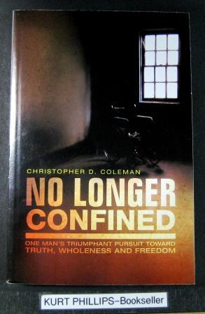 No Longer Confined One Man's Triumph Pursuit Toward Truth, Wholeness, and Freedom (Signed Copy)