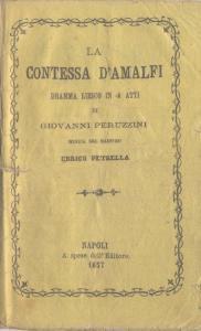 La Contessa D'Amalfi Dramma Lirico in 4 Atti di Giovanni Peruzzini Musica del Maestro Enrico Petr...