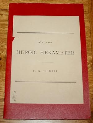 A Theory of the Origin and Development of the Heroic Hexameter.