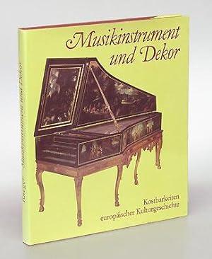 Musikinstrument und Dekor. Kostbarkeiten europäischer Kulturgeschichte.