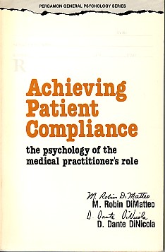 Achieving Patient Compliance. The psychology of the medical practitioner s role.