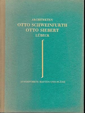 Architekten Otto Schweinfurth - Otto Siebert - Lübeck - Ausgeführte Bauten und Pläne. Kunst und A...
