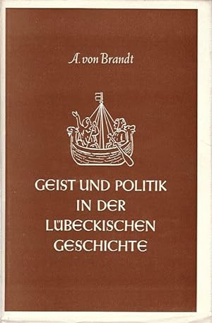 Geist und Politik in der Lübeckischen Geschichte. Acht Kapitel von den Grundlagen historischer Gr...