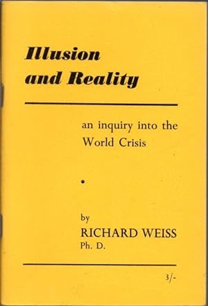 Illusion and Reality: An Inquiry Into the World Crisis