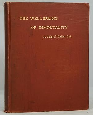 The Well-Spring of Immortality: A Tale of Indian Life