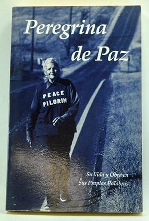 Peregrina De Paz: Su Vida y Obra en Sus Propias Palabras / Pilgrim of Peace: Her Life and Work in...