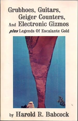 Grubhoes, Guitars, Geiger Counters, and Electronic Gizmos: Some Highlights in the Life of a Non-G...