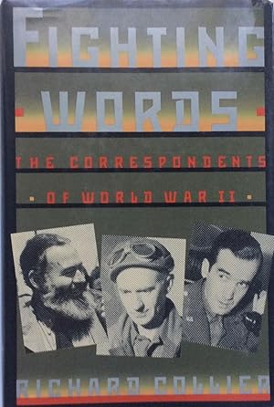 Fighting Words: The War Correspondents of World War Two