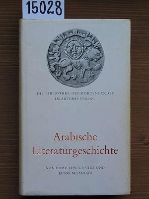 Arabische Literaturgeschichte. Dargestellt von Hamilton A[lexander] R[osskeen] Gibb u. Jacob M. L...