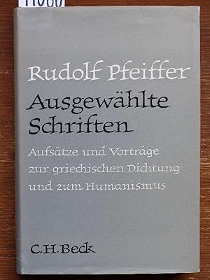 Ausgewählte Schriften. Aufsätze und Vorträge zur griechischen Dichtung und zum Humanismus. Hrsg. ...