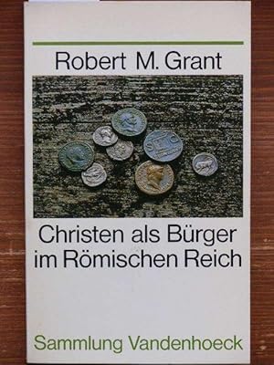Christen als Bürger im Römischen Reich (Early christianity and society, dt.). Aus d. Amerik. von ...