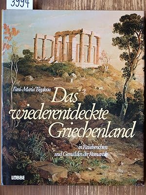 Das wiederentdeckte Griechenland in Reiseberichten und Gemälden der Romantik (The rediscovery of ...