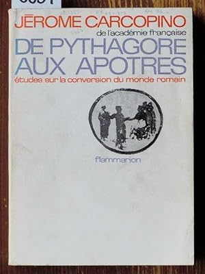 De Pythagore aux Apotres. Etudes sur la conversion du monde romain.