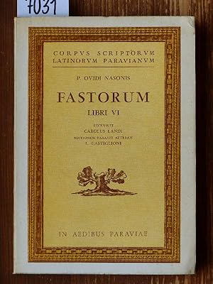 P. Ovidi Nasonis Fastorum [Fasti] libri VI. Rec. Carolus Landi. Ed. paravit alteram L[uigi] Casti...