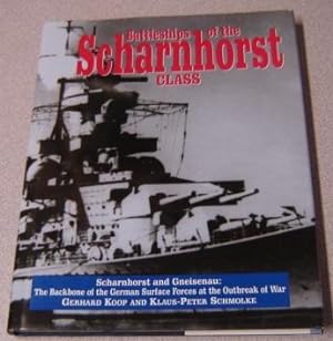 Battleships Of The Scharnhorst Class: Scharnhorst And Gneisenau - The Backbone Of The German Surf...