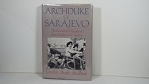 Archduke of Sarajevo: The Romance and Tragedy of Franz Ferdinand of Austria
