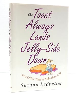 The Toast Always Lands Jelly-Side Down--and Other Tales of Suburban Life