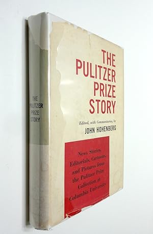 The Pulitzer Prize Story: News Stories, Editorials, Cartoons, and Pictures from the Pulitzer Priz...