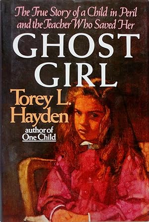 Ghost Girl: The True Story of a Child in Peril and the Teacher Who Saved Her