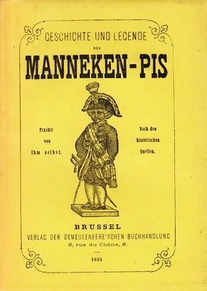 Geschichte und Legende de Manneken-Pis nach historischen Quellen bearbeitet.von L.D.M.