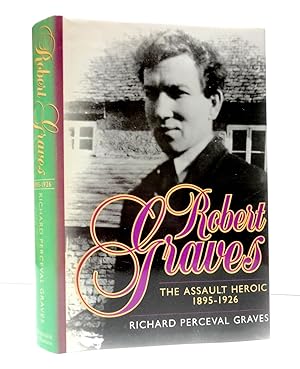 Robert Graves: The Assault Heroic 1895-1926