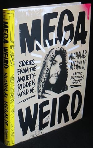 Mega Weird: Stories from the Anxiety-Ridden Mind of Nicholas Megalis