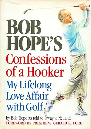 Bob Hope's Confessions of a Hooker: My Lifelong Love Affair With Golf