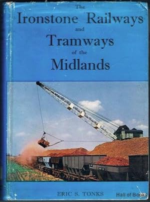The Ironstone Railways And Tramways Of The Midlands