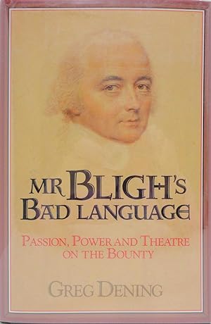 Mr Bligh's Bad Language: Passion, Power and Theatre on the Bounty