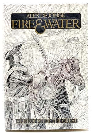 Fire and Water: A Life of Peter the Great