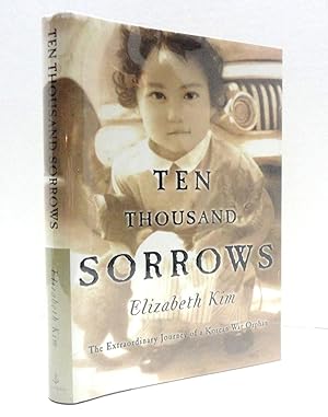 Ten Thousand Sorrows: The Extraordinary Journal of Korean War Orphan