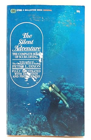 The Silent Adventure: The Complete Book of Scuba Diving