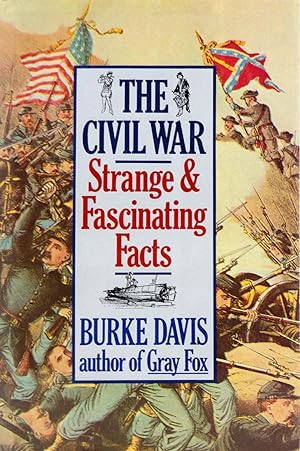 The Civil War : Strange and Fascinating Facts