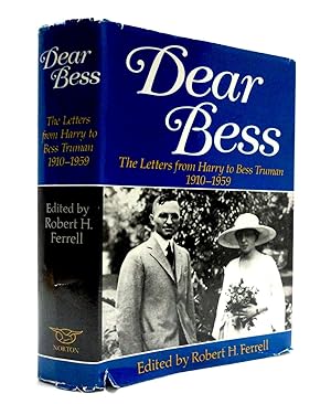Dear Bess: The Letters from Harry to Bess Truman 1910-1959