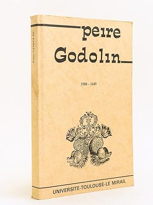 Pèire Godolin 1580 - 1649. Actes du Colloque international. Université de Toulouse - Le Mirail, 8...