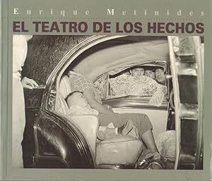 ENRIQUE METINIDES: EL TEATRO DE LOS HECHOS - SIGNED BY THE PHOTOGRAPHER