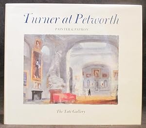 Turner at Petworth : Painter & Patron