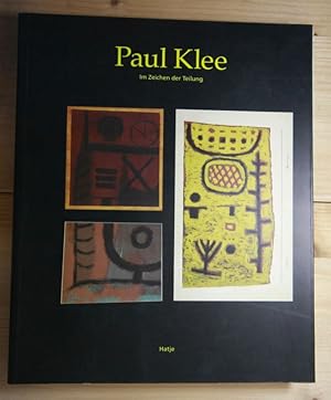 Paul Klee. Im Zeichen der Teilung. Die Geschichte zerschnittener Kunst Paul Klees 1883-1940. Mit ...