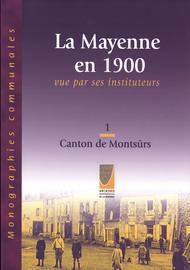 LA MAYENNE EN 1900 VUE PAR SES INSTITUTEURS. 1. CANTON DE MONTSÛRS. 1. Brée. 2. La Chapelle-Rains...