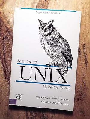 LEARNING THE UNIX OPERATING SYSTEM: Single Session Overview: 3rd Ediition (Nutshell Handbook)
