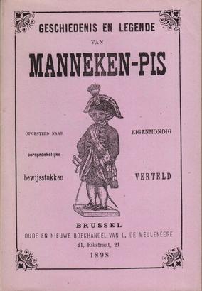 Geschiedenis en legende van Manneken-Pis opgesteld naar eigen bewijsstukken.