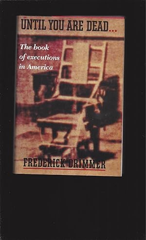 Until You Are Dead: The Book of Executions in America (Signed)