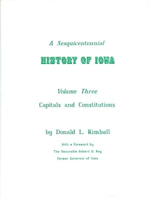 A Sesquicentennial History of Iowa: Volume Three, Capitals and Constitutions