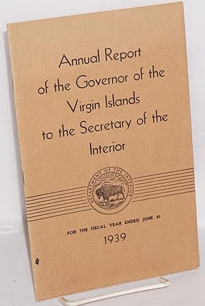 Annual report of the governor of the Virgin Islands to the Secretary of the Interior for the fisc...