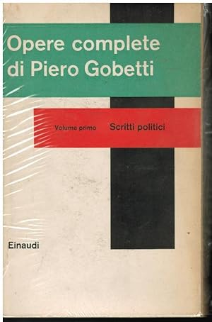 OPERE COMPLETE DI PIERO GOBETTI VOLUME I SCRITTI POLITICI