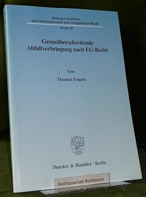 Grenzüberschreitende Abfallverbringung nach EG-Recht. [Tübinger Schriften zum internationalen und...