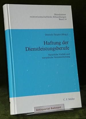 Haftung der Dienstleistungsberufe. Natürliche Vielfalt und europäische Vereinheitlichung. [Mannhe...